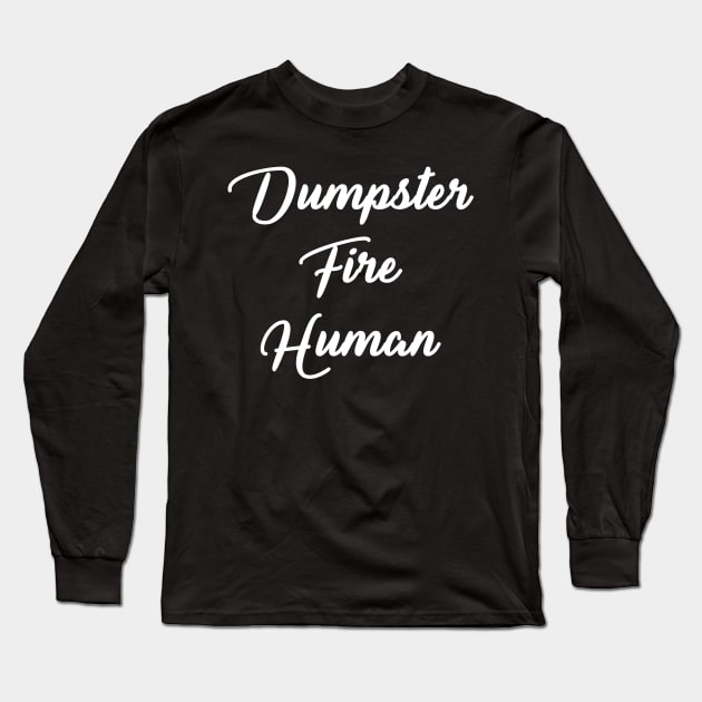 Dumpster Fire Human Long Sleeve T-Shirt by JayeRyane